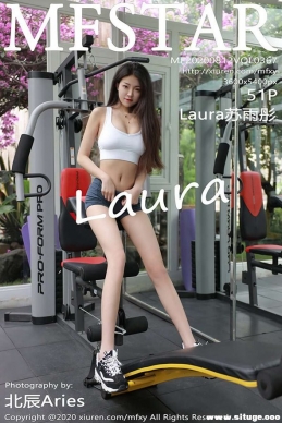 [MFStar模范学院] 2020.08.12 NO.367 Laura苏雨彤[51+1P/499M]