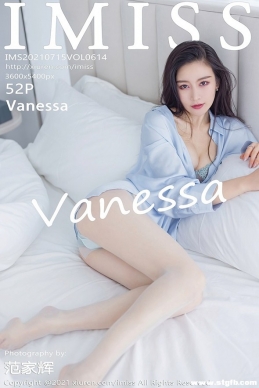 [IMiss爱蜜社] 2021.07.15 NO.614 Vanessa[52+1P/419M]