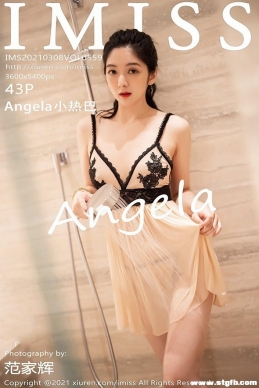 [IMISS爱蜜社] 2021.03.08 NO.559 Angela小热巴 蕾丝睡衣[43+1P/336M]